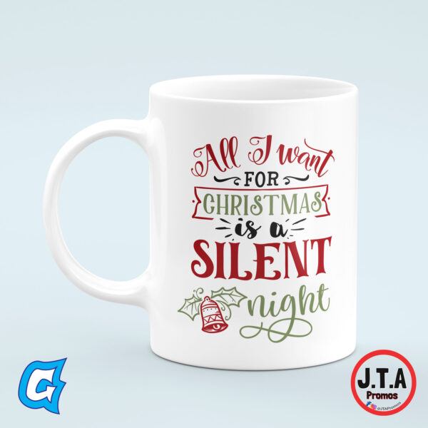 All I Want is a Silent Night Funny Christmas Mug