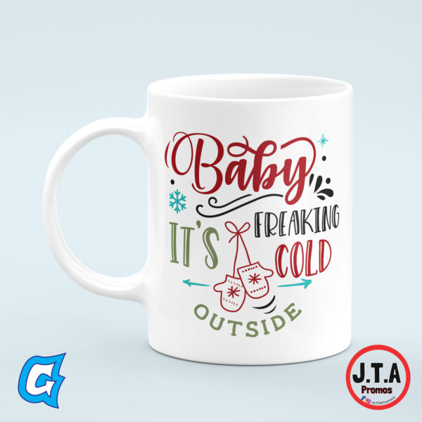 Baby it's freaking cold outside Funny Christmas Mug
