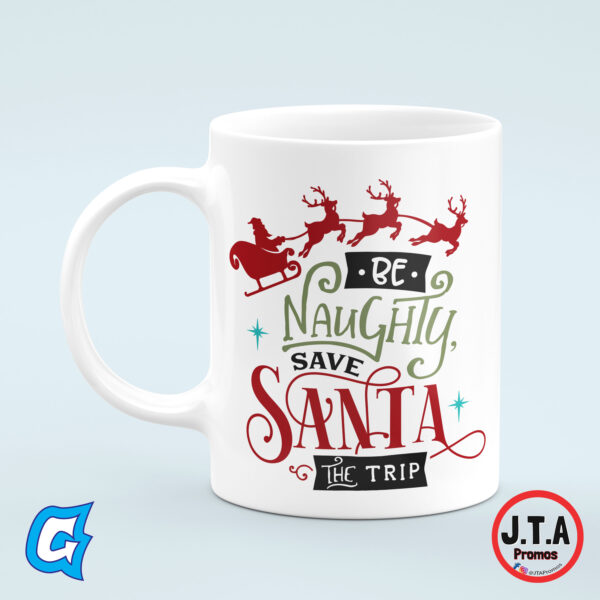 Be naughty save Santa the trip Funny Christmas Mug