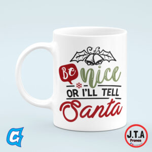 Be nice or i'll tell Santa Funny Christmas Mug
