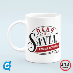 Dear Santa I Regret Nothing Funny Christmas Mug
