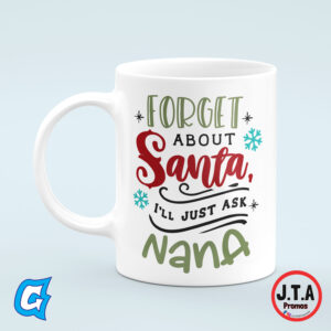 Forget about Santa I'll just ask Nana Funny Christmas Mug